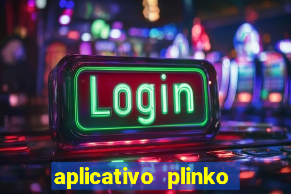 aplicativo plinko paga mesmo